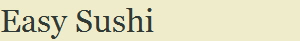 Easy Sushi