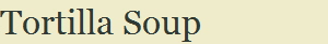 Tortilla Soup